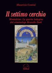 Il settimo cerchio. Montalcino. La quarta indagine del criminologo Brunello Dotti