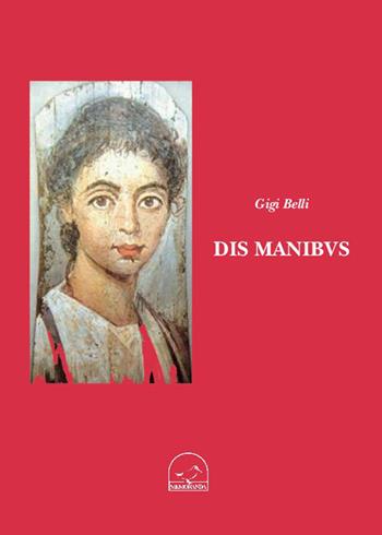 Dis manibus - Gigi Belli - Libro Memoranda 2014 | Libraccio.it