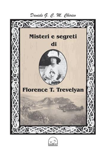 Misteri e segreti di Florence T. Trevelyan - Daniele G. Chirico - Libro Memoranda 2015 | Libraccio.it