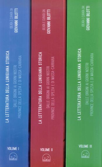 La letteratura della lunigiana storica dalle origini ai giorni nostri. Province della Spezia e di Massa e Carrara - Giovanni Bilotti - Libro Memoranda 2018 | Libraccio.it