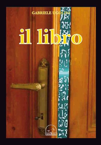 Il libro - Gabriele Ugolini - Libro Memoranda 2015 | Libraccio.it