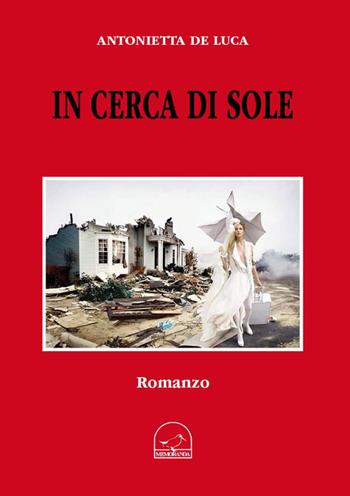 In cerca di sole - Antonietta De Luca - Libro Memoranda 2016 | Libraccio.it