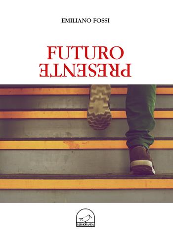 Futuro presente - Emiliano Fossi - Libro Memoranda 2018 | Libraccio.it
