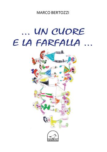 Un cuore e la farfalla... - Marco Bertozzi - Libro Memoranda 2018 | Libraccio.it