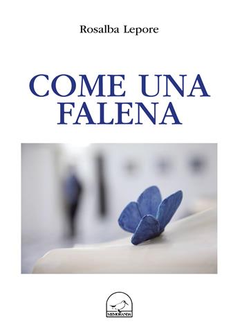 Come una falena - Rosalba Lepore - Libro Memoranda 2018 | Libraccio.it