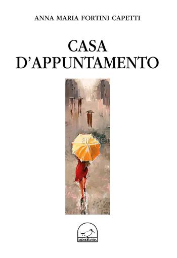 Casa d'appuntamento - Anna Maria Fortini Cappetti - Libro Memoranda 2017 | Libraccio.it