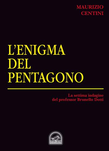 L' enigma del pentagono. La settima indagine del criminologo Brunello Dotti - Maurizio Centini - Libro Memoranda 2018 | Libraccio.it