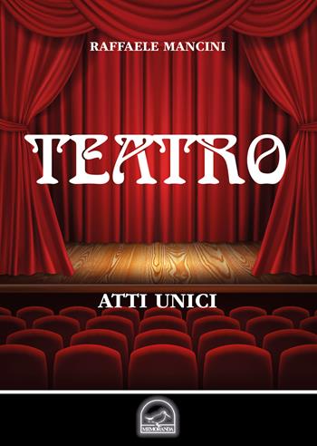 Teatro. Vol. 1: Atti unici. - Raffaele Mancini - Libro Memoranda 2018 | Libraccio.it