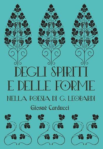 Degli spiriti e delle forme nella poesia di G. Leopardi - Giosuè Carducci - Libro Memoranda 2019 | Libraccio.it