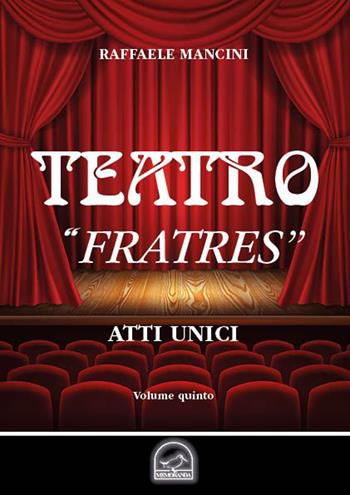 Teatro. Vol. 5: «Fratres». Atto unico. - Raffaele Mancini - Libro Memoranda 2019 | Libraccio.it