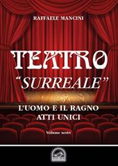 Teatro. Vol. 6: «Surreale». L'uomo e il ragno.