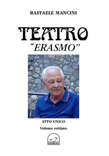 Teatro. Vol. 7: Erasmo. - Raffaele Mancini - Libro Memoranda 2020 | Libraccio.it