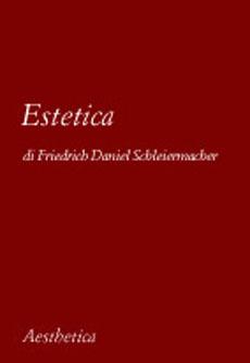 Estetica - Friedrich D. Schleiermacher - Libro Aesthetica 2002 | Libraccio.it
