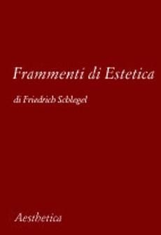 Frammenti di estetica - Friedrich Schlegel - Libro Aesthetica 2002 | Libraccio.it