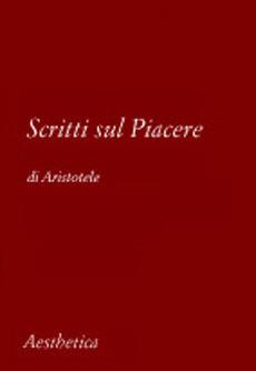 Scritti sul piacere - Aristotele - Libro Aesthetica 2002 | Libraccio.it