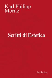 Scritti di estetica - Karl Philipp Moritz - Libro Aesthetica 1990 | Libraccio.it