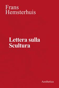 Lettera sulla scultura - Frans Hemsterhuis - Libro Aesthetica 2004 | Libraccio.it