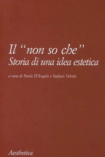 Il «non so che». Storia di un'idea estetica  - Libro Aesthetica 2002 | Libraccio.it