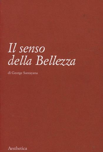 Il senso della bellezza - George Santayana - Libro Aesthetica 2002 | Libraccio.it