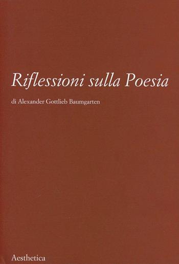 Riflessioni sulla poesia - Alexander Gottlieb Baumgarten - Libro Aesthetica 2002 | Libraccio.it