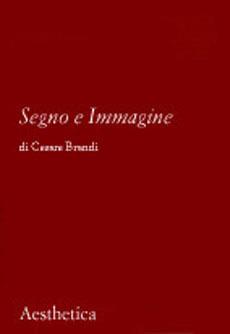 Segno e immagine - Cesare Brandi - Libro Aesthetica 2004 | Libraccio.it