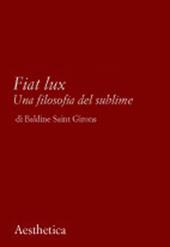 Fiat lux. Una filosofia del sublime