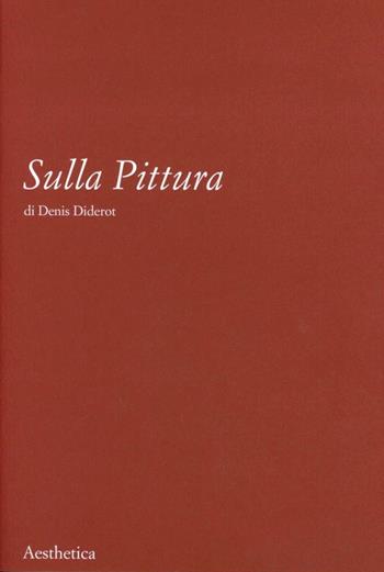 Sulla pittura - Denis Diderot - Libro Aesthetica 2004 | Libraccio.it