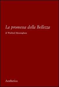 La promessa della bellezza - Winfried Menninghaus - Libro Aesthetica 2013 | Libraccio.it