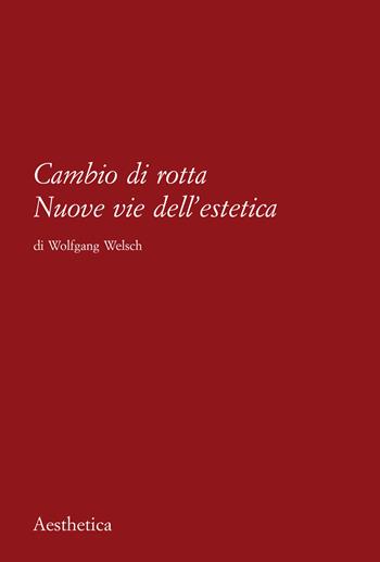 Cambio di rotta. Nuove vie dell'estetica  - Libro Aesthetica 2019 | Libraccio.it