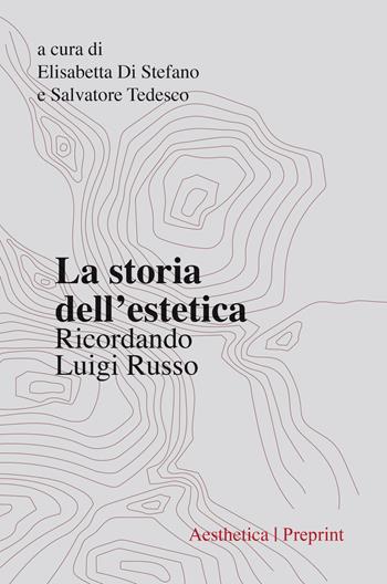 La storia dell'estetica. Ricordando Luigi Russo - Tedesco - Libro Aesthetica 2020, Preprint | Libraccio.it