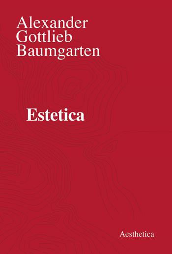 Estetica. Nuova ediz. - Alexander Gottlieb Baumgarten - Libro Aesthetica 2020 | Libraccio.it