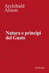 Natura e principi del gusto. Nuova ediz.