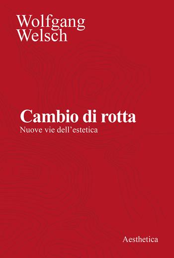 Cambio di rotta. Nuove vie dell'estetica. Nuova ediz.  - Libro Aesthetica 2023 | Libraccio.it