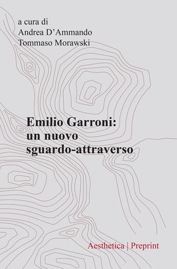 Emilio Garroni. Un nuovo sguardo-attraverso  - Libro Aesthetica 2022 | Libraccio.it