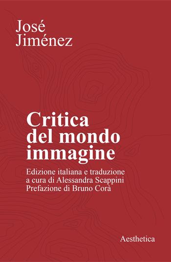 Critica del mondo immagine - José Jiménez - Libro Aesthetica 2025, Classici | Libraccio.it