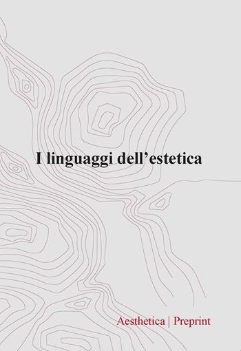 Aesthetica preprint (2023). Vol. 123: I linguaggi dell’estetica  - Libro Aesthetica 2025, Preprint | Libraccio.it