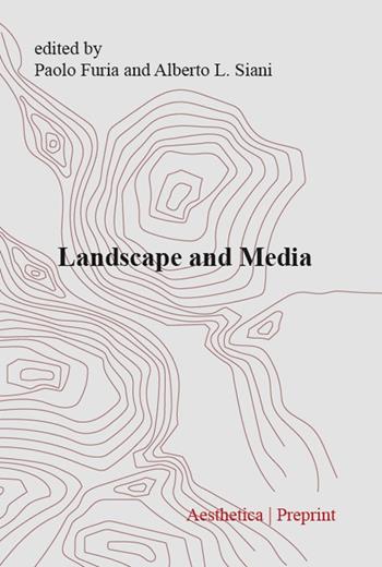 Aesthetica preprint. Vol. 127: Landscape and media - Alberto L. Siani - Libro Aesthetica 2025, Preprint | Libraccio.it