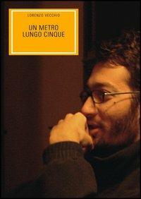 Un metro lungo cinque - Lorenzo Vecchio - Libro A & B 2006, Clio | Libraccio.it