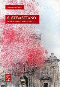 San Sebastiano. Tradizioni del culto in Sicilia - Sebastiano Torre - Libro A & B 2005, Sguardi | Libraccio.it