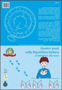 Quattro passi nella Repubblica italiana... Costituzione alla mano  - Libro A & B 2013, Eliconea Junior | Libraccio.it