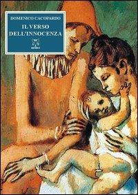 Il verso dell'innocenza - Domenico Cacopardo Crovini - Libro A & B 2007, Euterpe | Libraccio.it