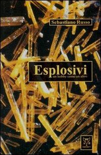 Esplosivi. Un hobby come un altro - Sebastiano Russo - Libro A & B 2008, Sguardi | Libraccio.it