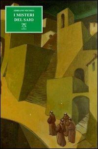 I misteri del saio - Adriano Nicosia - Libro A & B 2010, Eliconea | Libraccio.it