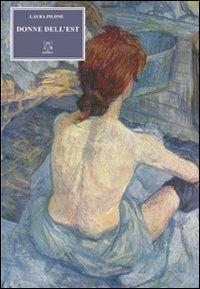 Donne dell'Est - Laura Pilone - Libro A & B 2009, Eliconea | Libraccio.it