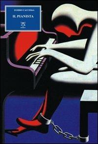 Il pianista - Egidio Cacciola - Libro A & B 2009, Eliconea | Libraccio.it