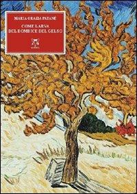 Come la larva del bombice del gelso - Maria Grazia Patanè - Libro A & B 2011, Euterpe | Libraccio.it
