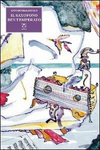 Il saxofono ben temperato. Con CD Audio - Antonio Marangolo - Libro A & B 2011, Polinnia | Libraccio.it