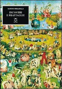 Incontri e frattaglie - Santino Mirabella - Libro A & B 2011, Euterpe | Libraccio.it