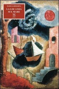 La locanda di fronte al mare - Mario Alberghina - Libro A & B 2012, Eliconea | Libraccio.it
