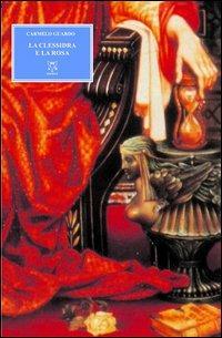 La clessidra e la rosa - Carmelo Guardo - Libro A & B 2013, Eliconea | Libraccio.it